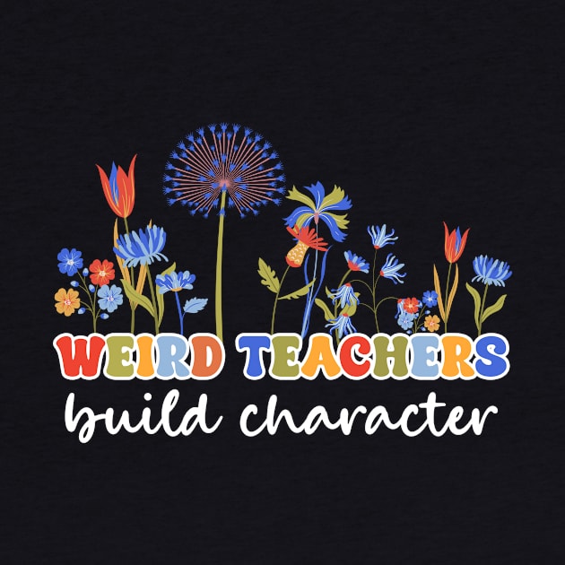 Weird Teachers Build Character Flower Gift For Women by Patch Things All